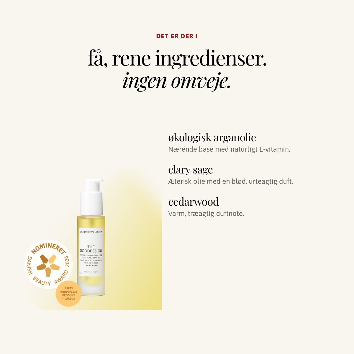 Ingredienser i THE GODDESS OIL: økologisk arganolie, clary sage, cedarwood – SARDKOPENHAGEN