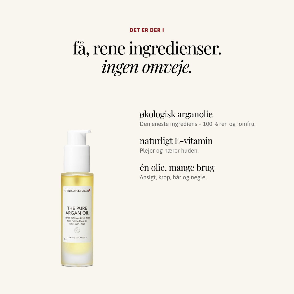 Ingredienser i THE PURE ARGAN OIL: økologisk arganolie, naturligt E-vitamin, én olie, mange brug – SARDKOPENHAGEN