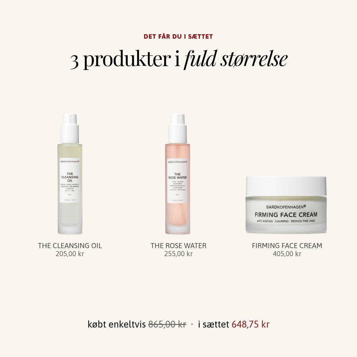 Det får du i sættet TIL DEN BLUSSENDE HUD: THE CLEANSING OIL, THE ROSE WATER og FIRMING FACE CREAM – SARDKOPENHAGEN